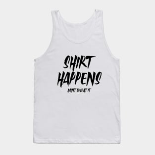 Shirt happens Tank Top